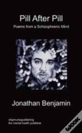 Pill After Pill - Poems From A Schizophrenic Mind