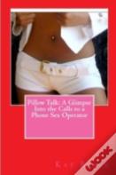 Pillow Talk: A Glimpse Into The Calls To A Phone Sex Operator
