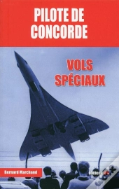 Pilote De Concorde ; Vols Spéciaux