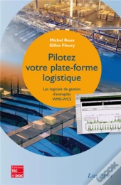 Pilotez Votre Plate-Forme Logistique ; Les Logiciels De Gestion D'Entrepôts Wms-Wcs