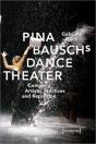 Pina Bausch'S Dance Theater Â€“ Company, Artistic Practices, And Reception - Preview