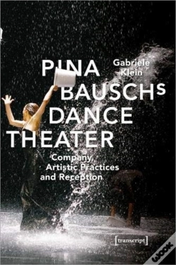 Capa do artigo Pina Bausch'S Dance Theater Â€“ Company, Artistic Practices, And Reception
