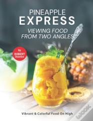 Pineapple Express - Viewing Food From Two Angles