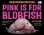 Pink Is For Blobfish - Preview