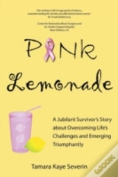 Pink Lemonade: A Jubilant Survivor'S Sto