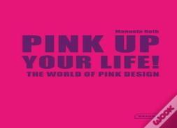 Pink Up Your Life!