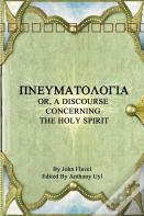 Pinuepsilonupsilonmualphatauomicronlambdaomicrongammaiotaalpha Or, A Discourse Concerning The Holy Spirit
