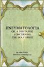 Pinuepsilonupsilonmualphatauomicronlambdaomicrongammaiotaalpha Or, A Discourse Concerning The Holy Spirit - Preview