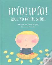 ¡Pío! ¡Pío! ¡Que Yo No He Sido!