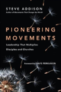 Pioneering Movements Â€“ Leadership That Multiplies Disciples And Churches - Preview