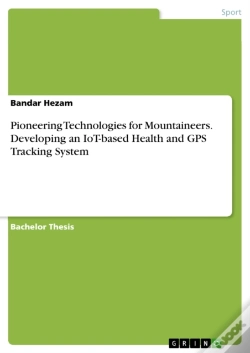 Capa do artigo Pioneering Technologies For Mountaineers. Developing An Iot-Based Health And Gps Tracking System