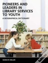 Pioneers And Leaders In Library Services To Youth