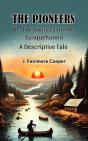 Pioneers Or, The Sources Of The Susquehanna A Descriptive Tale - Preview