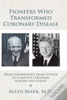 Pioneers Who Transformed Coronary Disease