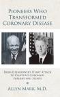 Pioneers Who Transformed Coronary Disease - Preview