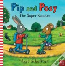 Pip And Posy: The Super Scooter