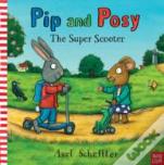 Pip And Posy: The Super Scooter