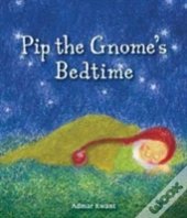 Pip The Gnome'S Bedtime