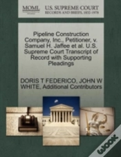 Capa do artigo Pipeline Construction Company, Inc., Petitioner, V. Samuel H. Jaffee Et Al. U.S. Supreme Court Transcript Of Record With Supporting Pleadings