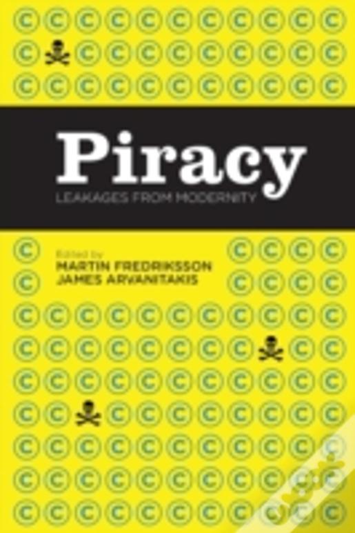 Piracy: Leakages From Modernity