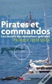 Pirates Et Commandos ; Les Secrets Des Opérations Spéciales