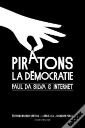 Piratons La Democratie Paul Da Silva Et Internet