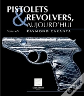 Pisolets Et Revolvers Aujourd'Hui T.5