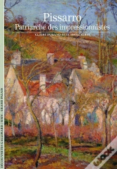 Pissarro ; Patriarche Des Impressionnistes
