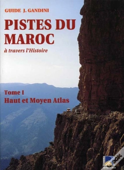 Capa do artigo Pistes Du Maroc A Travers L'Histoire T.1 ; Haut Et Moyen Atlas