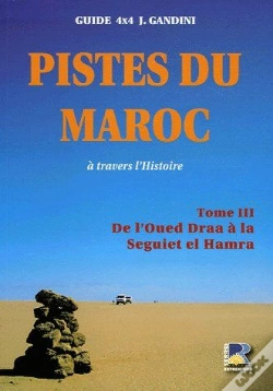 Capa do artigo Pistes Du Maroc À Travers L'Histoire T.3 ; De L'Oued Draa À La Seguiet El Hamra