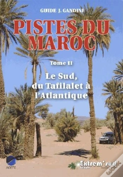 Capa do artigo Pistes Du Maroc - Tome 2, Le Sud, Du Tafilalet A L'Atlantique A Travers L'Histoire 4e Edition