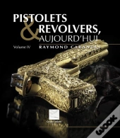Pistolets Et Revolvers, Aujourd'Hui T.4