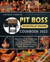 Pit Boss Wood Pellet Smoker Cookbook 2022