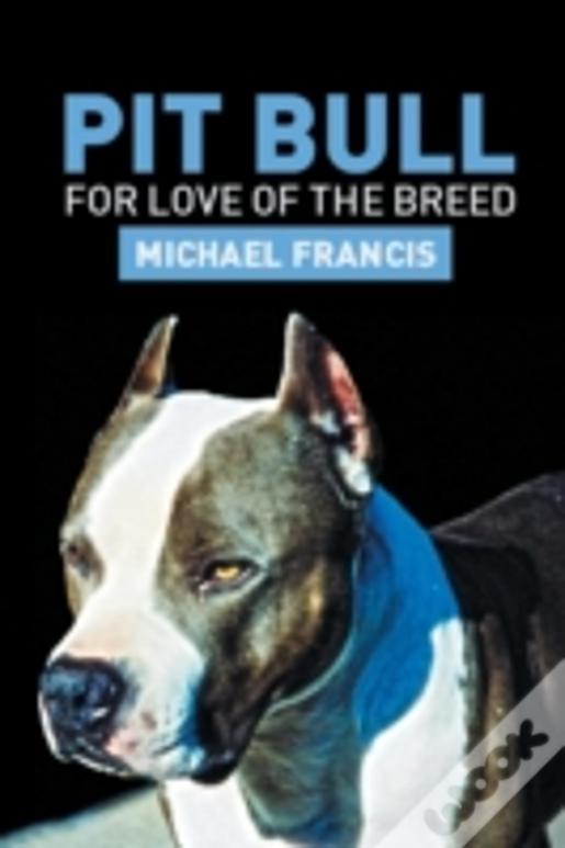 Pit Bull: For Love Of The Breed