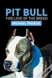 Pit Bull: For Love Of The Breed