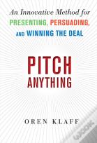 Pitch Anything: An Innovative Method For Presenting, Persuading, And Winning The Deal