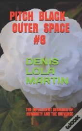 Pitch Black Outer Space # 6