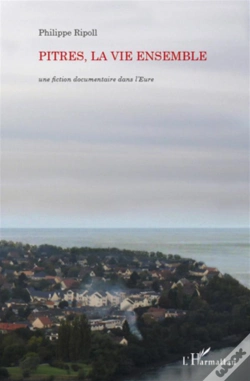 Capa do artigo Pitres, La Vie Ensemble ; Une Fiction Documentaire Dans L'Eure
