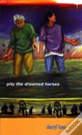 Pity The Drowned Horses