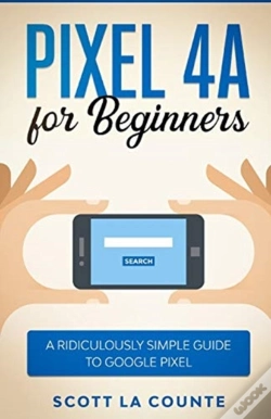 Capa do artigo Pixel 4a For Beginners: The Ridiculously