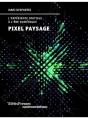 Pixel Paysage : L'Expérience Spatiale À L'Ère Du Numérique - Preview