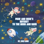 Pixie And Dixie'S Odyssey To The Moon And Back