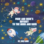 Pixie And Dixie'S Odyssey To The Moon And Back