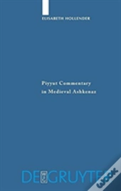 Piyyut Commentary In Medieval Ashkenaz