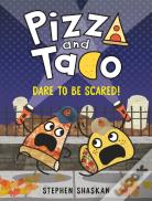 Pizza And Taco: Dare To Be Scared!