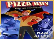 Pizza Boy And The Super Squad
