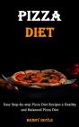 Pizza Diet: Easy Step-By-Step Pizza Diet - Preview