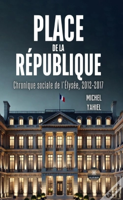 Capa do artigo Place De La République : Chronique Sociale De L'Élysée, 2012-2017