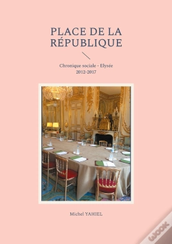 Capa do artigo Place De La République : Chronique Sociale - Elysée 2012-2017