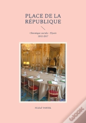 Capa do artigo Place De La République : Chronique Sociale - Elysée 2012-2017